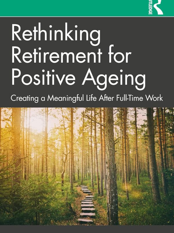 Rethinking Retirement for Positive Ageing